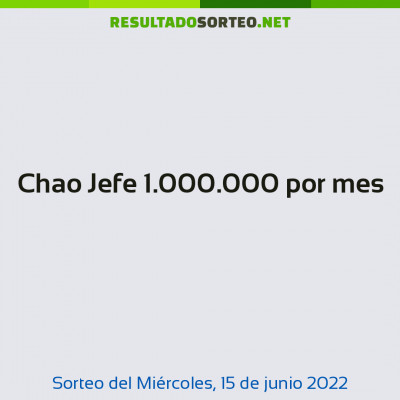 Chao Jefe 1.000.000 por mes del 15 de junio de 2022