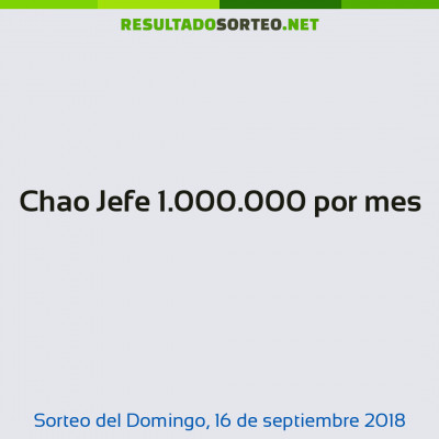 Chao Jefe 1.000.000 por mes del 16 de septiembre de 2018