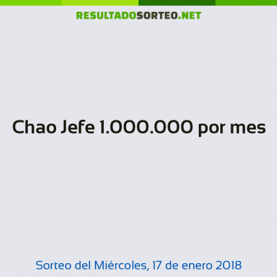 Chao Jefe 1.000.000 por mes del 17 de enero de 2018
