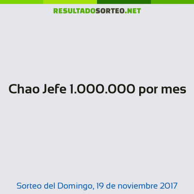 Chao Jefe 1.000.000 por mes del 19 de noviembre de 2017
