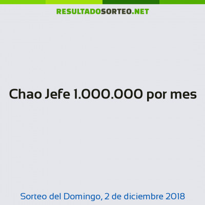 Chao Jefe 1.000.000 por mes del 2 de diciembre de 2018