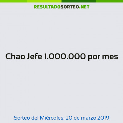 Chao Jefe 1.000.000 por mes del 20 de marzo de 2019