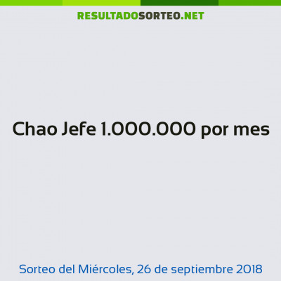 Chao Jefe 1.000.000 por mes del 26 de septiembre de 2018