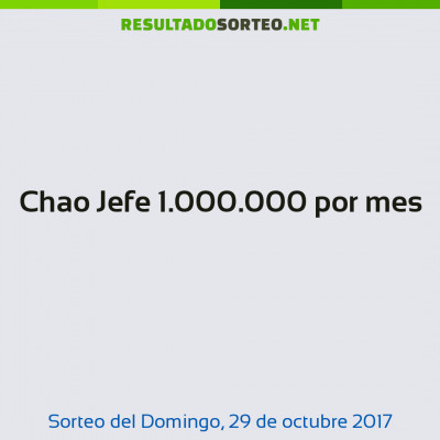 Chao Jefe 1.000.000 por mes del 29 de octubre de 2017