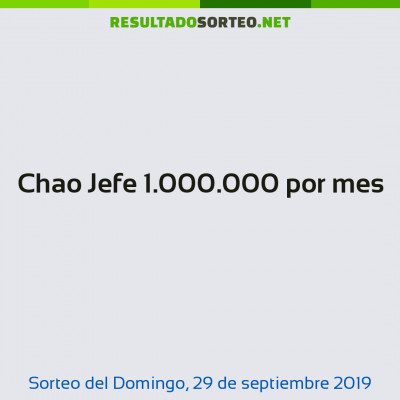 Chao Jefe 1.000.000 por mes del 29 de septiembre de 2019