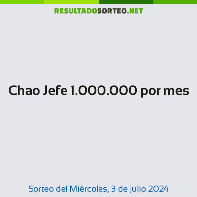 Chao Jefe 1.000.000 por mes del 3 de julio de 2024