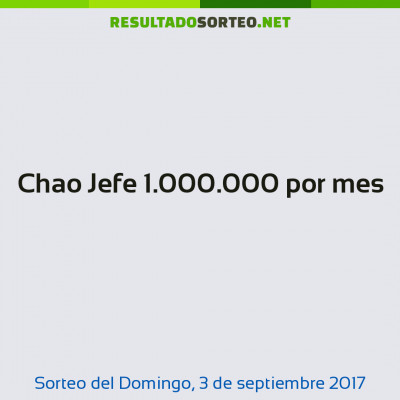 Chao Jefe 1.000.000 por mes del 3 de septiembre de 2017