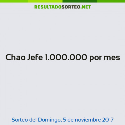 Chao Jefe 1.000.000 por mes del 5 de noviembre de 2017