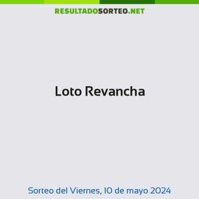 Loto Revancha del 10 de mayo de 2024