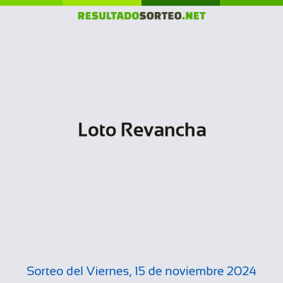 Loto Revancha del 15 de noviembre de 2024