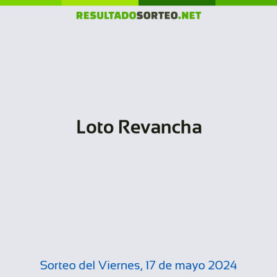 Loto Revancha del 17 de mayo de 2024