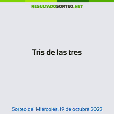 Tris de las tres del 19 de octubre de 2022