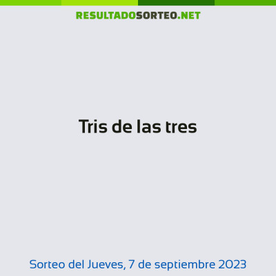 Tris de las tres del 7 de septiembre de 2023