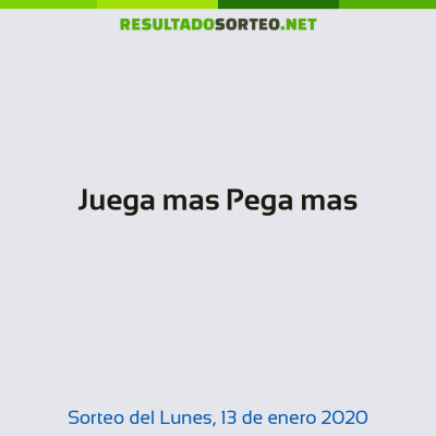 Juega mas Pega mas del 13 de enero de 2020