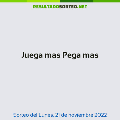 Juega mas Pega mas del 21 de noviembre de 2022