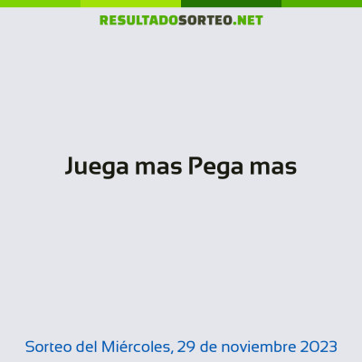 Juega mas Pega mas del 29 de noviembre de 2023
