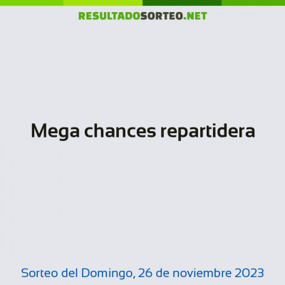 Mega chances repartidera del 26 de noviembre de 2023