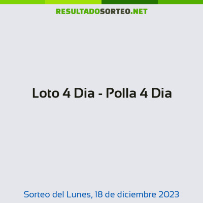 Loto 4 Dia - Polla 4 Dia del 18 de diciembre de 2023