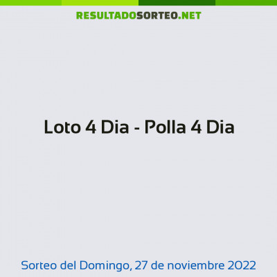 Loto 4 Dia - Polla 4 Dia del 27 de noviembre de 2022