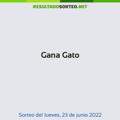 Gana Gato del 23 de junio de 2022