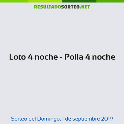 Loto 4 noche - Polla 4 noche del 1 de septiembre de 2019