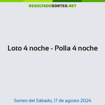 Loto 4 noche - Polla 4 noche del 17 de agosto de 2024