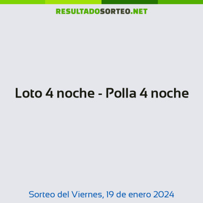 Loto 4 noche - Polla 4 noche del 19 de enero de 2024
