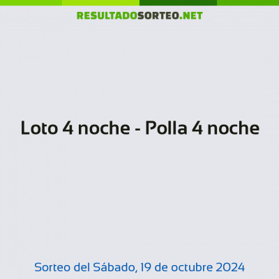 Loto 4 noche - Polla 4 noche del 19 de octubre de 2024