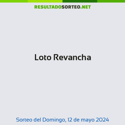 Loto Revancha del 12 de mayo de 2024