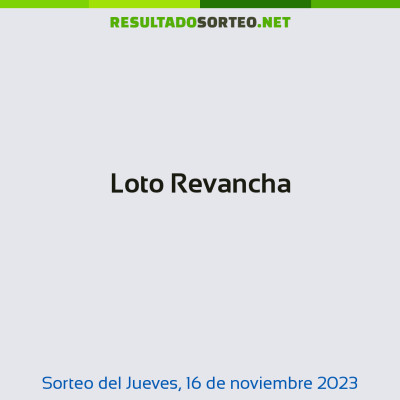 Loto Revancha del 16 de noviembre de 2023