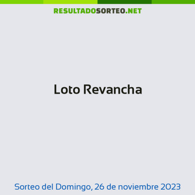 Loto Revancha del 26 de noviembre de 2023