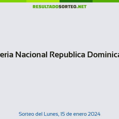 Loteria Nacional Republica Dominicana del 15 de enero de 2024