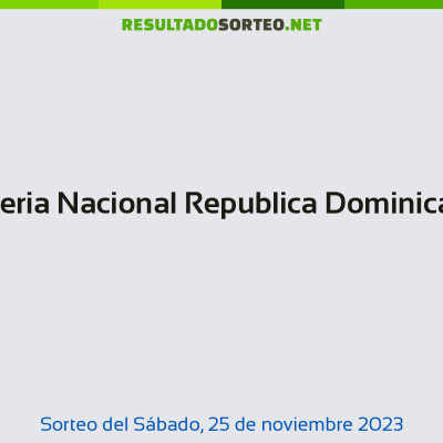 Loteria Nacional Republica Dominicana del 25 de noviembre de 2023