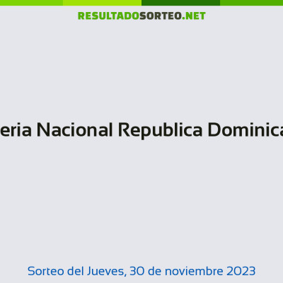 Loteria Nacional Republica Dominicana del 30 de noviembre de 2023