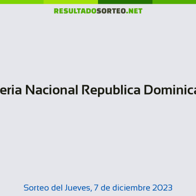 Loteria Nacional Republica Dominicana del 7 de diciembre de 2023